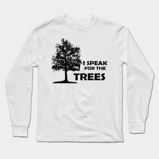 Tree - Speak for the trees Long Sleeve T-Shirt